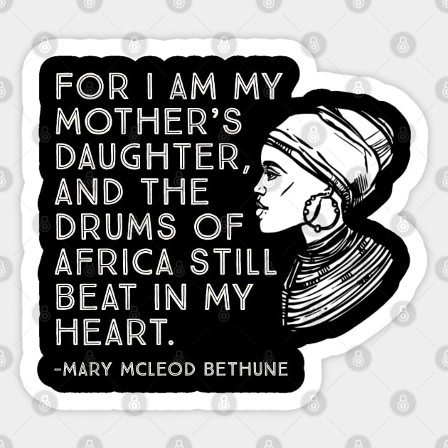 The Drums of Africa Still Beat In My Heart, Mary Mcleod Bethune, Black History Quote Sticker by UrbanLifeApparel